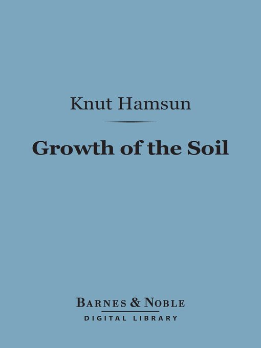 Title details for Growth of the Soil (Barnes & Noble Digital Library) by Knut Hamsun - Available